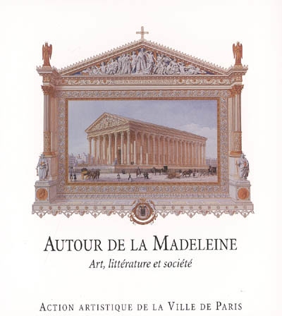 Autour de la Madeleine : art, littérature et société