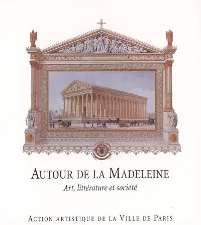 Autour de la Madeleine : art, littérature et société