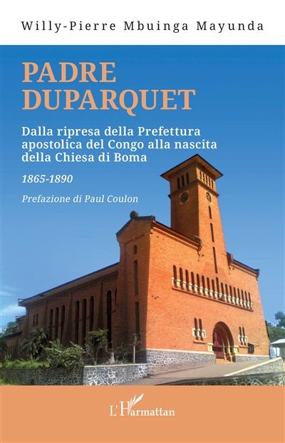 Padre Duparquet : dalla ripresa della preffetura apostolica del Congo alla nascita della Chiesa du Boma, 1865-1890