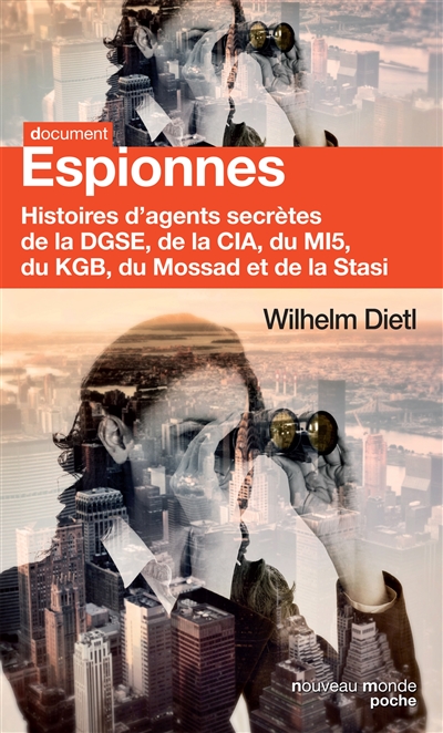 Espionnes : histoires d'agents secrètes de la DGSE, de la CIA, du MI5, du KGB, du Mossad et de la Stasi