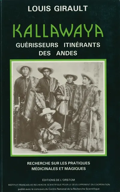 Kallawaya, guérisseurs itinérants des Andes : recherches sur les pratiques médicinales et magiques