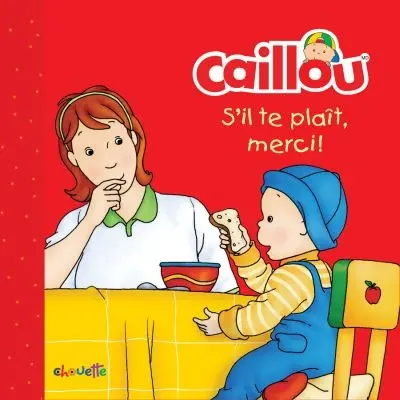 Caillou, s'il-te-plaît, merci !