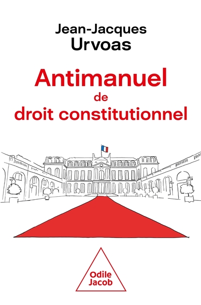 Antimanuel de droit constitutionnel : institutions, mode d'emploi