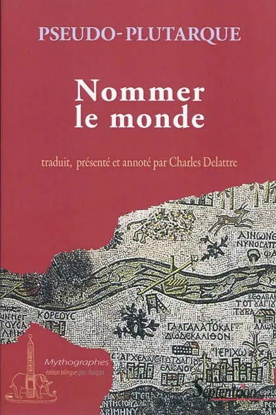Nommer le monde : origine des noms de fleuves, de montagnes et de ce qui s'y trouve