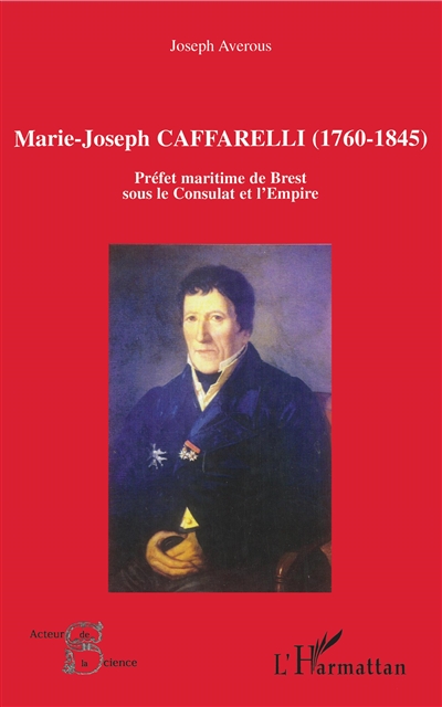Marie-Joseph Caffarelli (1760-1845) : préfet maritime de Brest sous le Consulat et l'Empire