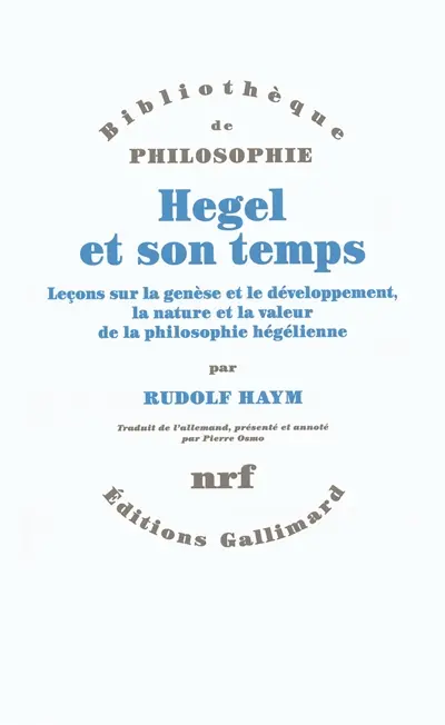 Hegel et son temps : leçons sur la genèse et le développement, la nature et la valeur de la philosophie hégélienne