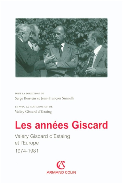 Les années Giscard. Valéry Giscard d'Estaing et l'Europe 1974-1981 : actes de la journée d'études