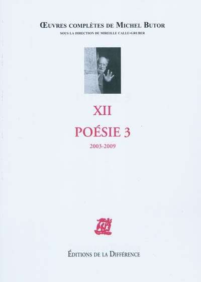 Oeuvres complètes de Michel Butor. Vol. 12. Poésie. Vol. 3. 2003-2009