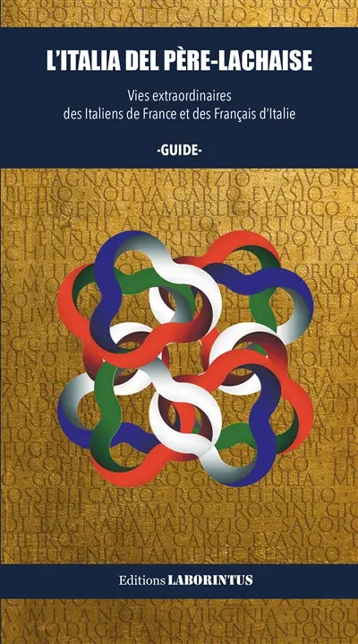 L'Italia del Père-Lachaise : vies extraordinaires des Italiens de France et des Français d'Italie : guide