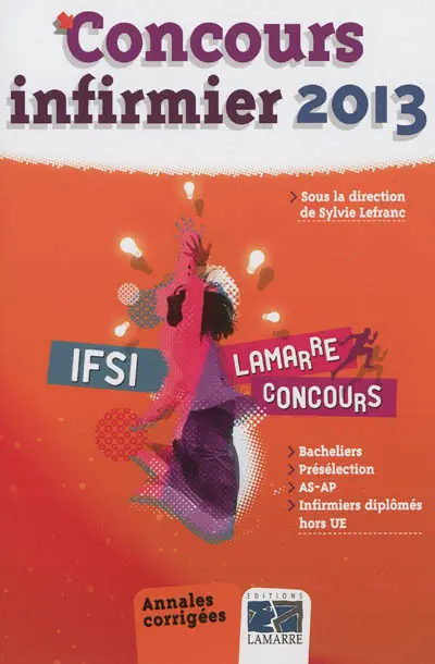 Concours infirmier 2013 : bacheliers, présélection, AS-AP, infirmiers diplômés hors UE
