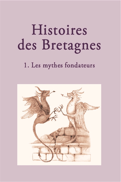 Histoires des Bretagnes. Vol. 1. Les mythes fondateurs