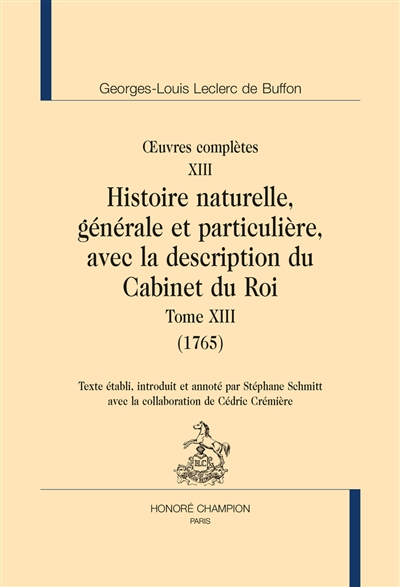 Oeuvres complètes. Vol. 13. Histoire naturelle, générale et particulière, avec la description du Cabinet du roi. Vol. 13. 1765