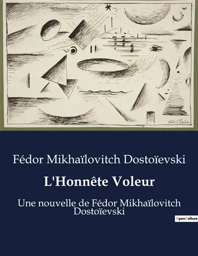 L'Honnête Voleur : Une nouvelle de Fédor Mikhaïlovitch Dostoïevski