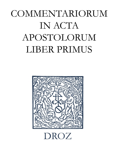 Ioannis Calvini opera omnia. Series II, Opera exegetica Veteris et Novi Testamenti. Vol. 12-1. Commentariorum in acta apostolorum liber primus