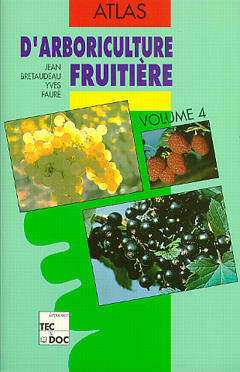 Atlas d'arboriculture fruitière. Vol. 4. Les Petits fruits, groseillier, cassissier, framboisier, loganberry