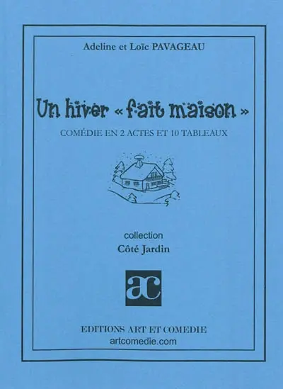 Un hiver "fait maison" : comédie en 2 actes et 10 tableaux