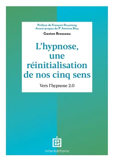 L'hypnose, une réinitialisation de nos cinq sens : vers l'hypnose 2.0