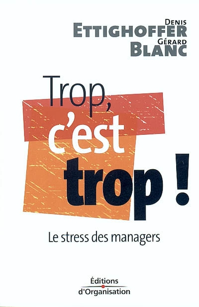 Trop, c'est trop ! : le stress des managers