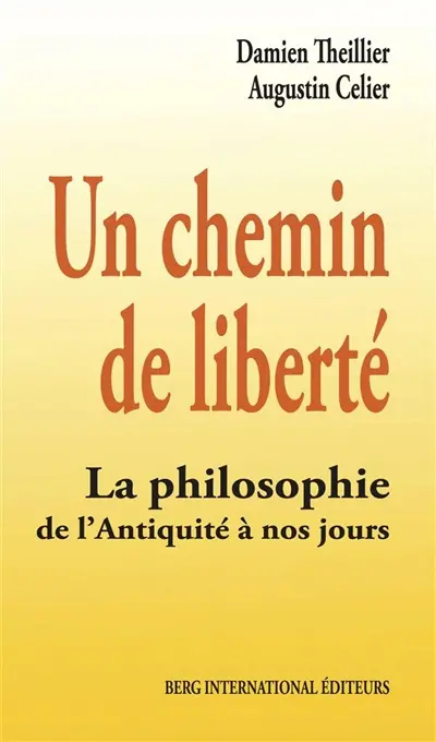 Un chemin de liberté : la philosophie de l'Antiquité à nos jours