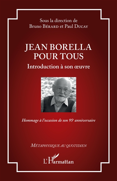 Jean Borella pour tous : introduction à son oeuvre : hommage à l'occasion de son 95e anniversaire