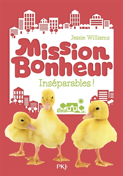 Mission Bonheur 4 ,inséparables !