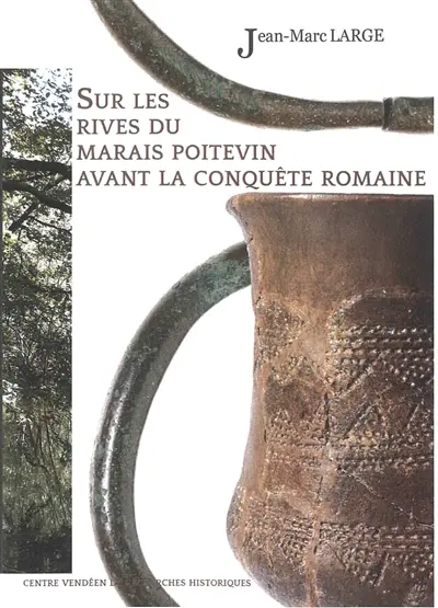 Sur les rives du Marais poitevin avant la conquête romaine