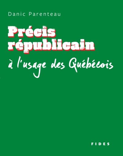 Précis républicain à l'usage des québécois