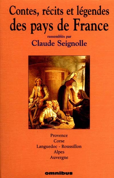 Contes, récits et légendes des pays de France. Vol. 3. Provence, Corse, Languedoc, Roussillon, Alpes, Auvergne