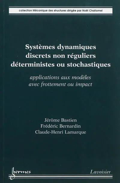 Systèmes dynamiques discrets non réguliers déterministes ou stochastiques : applications aux modèles avec frottement ou impact
