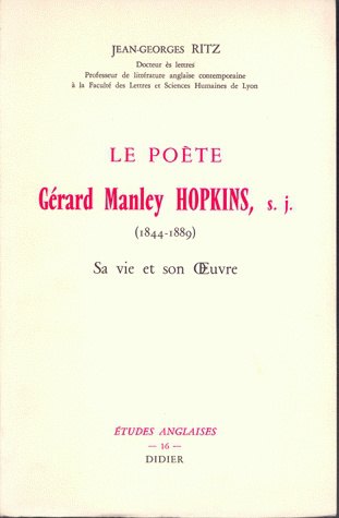 le poète gérard manley hopkins : sa vie, son oeuvre (1844-1889)