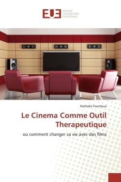 Le Cinema Comme Outil Therapeutique : ou comment changer sa vie avec des films