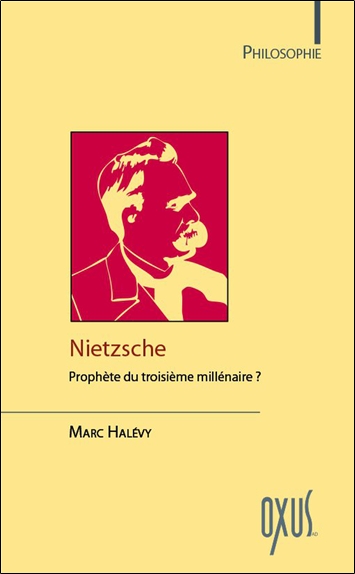 Nietzsche : prophète du troisième millénaire ?