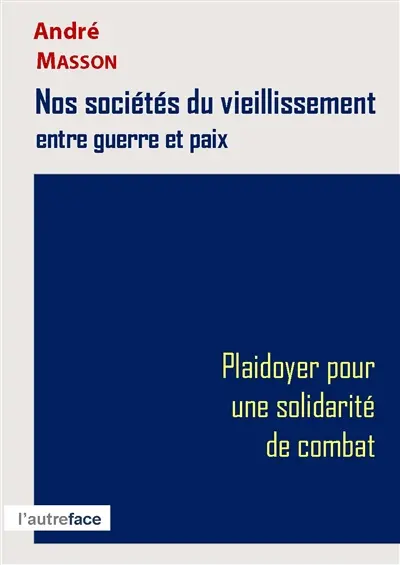 Nos sociétés du vieillissement entre guerre et paix : plaidoyer pour une solidarité de combat