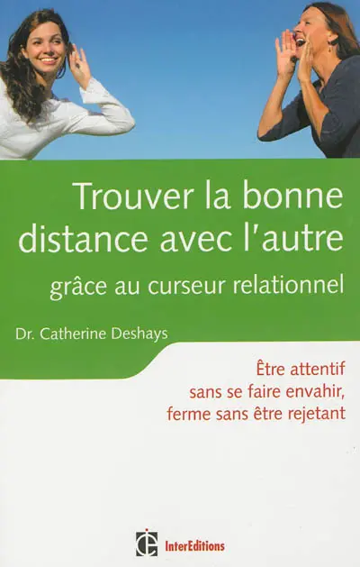 Trouver la bonne distance avec l'autre : grâce au curseur relationnel : être attentif sans se faire envahir, ferme sans être rejetant