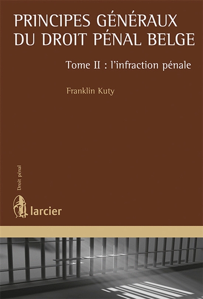 Principes généraux du droit pénal belge. Vol. 2. L'infraction pénale