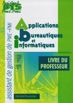 Applications bureautiques et informatiques (ABI) : livre du professeur