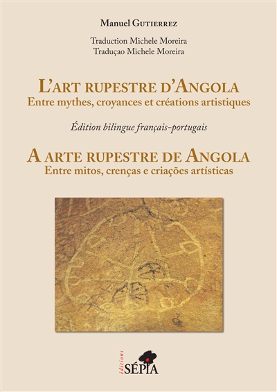 L'art rupestre d'Angola : entre mythes, croyances et créations artistiques. A arte rupestre de Angola : entre mitos, crenças e criaçoes artisticas