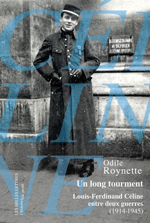 Un long tourment : Louis-Ferdinand Céline entre deux guerres, 1914-1945