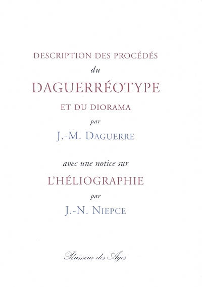 Historique et description des procédés du daguerréotype et du diorama