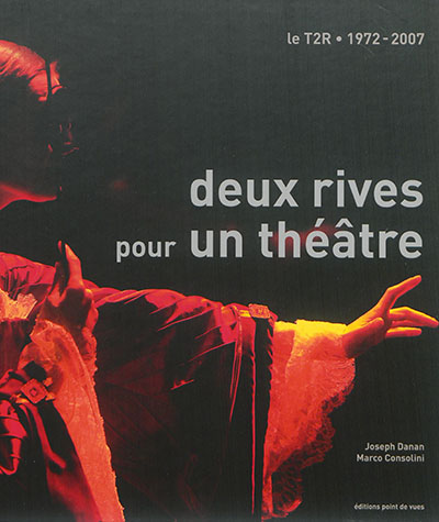 Deux rives pour un théâtre : le théâtre des deux rives : 1972-2007