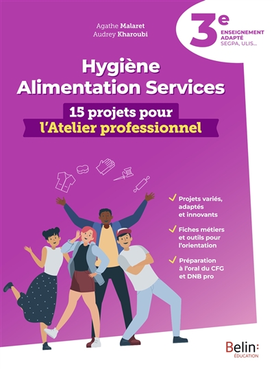 hygiène, alimentation, services : 15 projets pour l'atelier professionnel : 3e enseignement adapté, segpa, ulis...