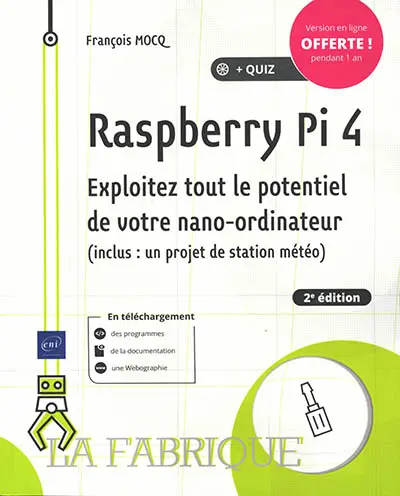 Raspberry Pi 4 : exploitez tout le potentiel de votre nano-ordinateur (inclus un projet de station météo)