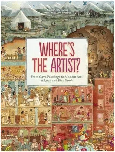 Where´s The Artist ? : From Cave to Paintings to Modern Art : A Look and Find Book