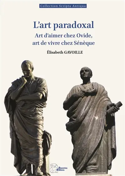 L'art paradoxal : art d'aimer chez Ovide, art de vivre chez Sénèque