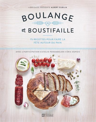 Boulange et boustifaille : 75 recettes pour faire la fête autour du pain