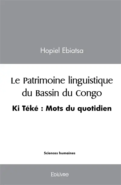 Le patrimoine linguistique du bassin du congo : Ki Téké : Mots du quotidien