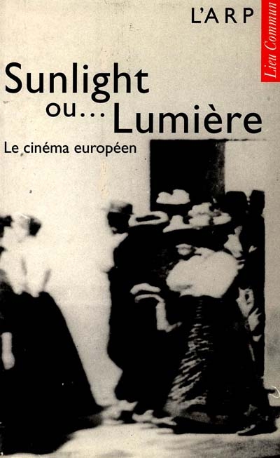 Sunlight ou... Lumière : le cinéma européen : rencontres cinématographiques de Beaune 1992