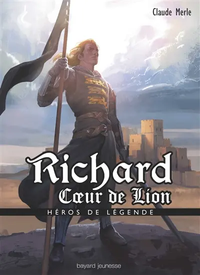 Héros de légende. Vol. 21. Richard Coeur de Lion