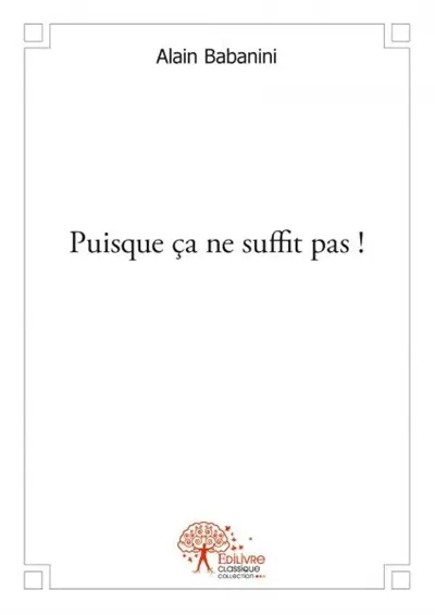 Puisque ça ne suffit pas !