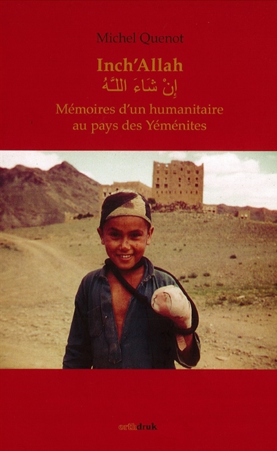 Inch'Allah : mémoires d'un humanitaire au pays des Yéménites